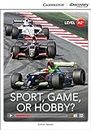Sport, Game or Hobby? Low Intermediate Book with Online Access (Cambridge Discovery Education Interactive Readers, Level A2+)
