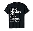 Field Hockey Girl Definition Funny & Sassy Sports T-Shirt