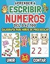 Aprender a Escribir Números del 0 al 100 - Caligrafía para Niños de Preescolar: Un Cuaderno de Actividades Escolares para Repasar los Números - ... para Niños en Español) (Spanish Edition)