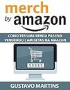 Como Ter uma Renda Passiva Vendendo Camisetas na Amazon (Portuguese Edition)