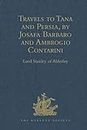 Travels to Tana and Persia, by Josafa Barbaro and Ambrogio Contarini (Hakluyt Society, First Series)
