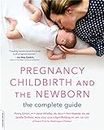 Pregnancy, Childbirth, and the Newborn (New edition): The Complete Guide