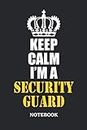 Keep Calm I'm a Security Guard Notebook: 6x9 inches - 110 dotgrid pages • Greatest Passionate working Job Journal • Gift, Present Idea