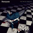 Trigger, The - The Time Of Miracles [CD]