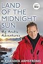 Land of the Midnight Sun: My Arctic Adventures [Lingua Inglese]