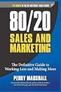 80/20 Sales and Marketing - 2013: The Definitive Guide to Working Less and Making More [August 13, 2013] Paperback