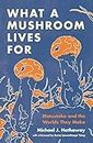 What a Mushroom Lives For: Matsutake and the Worlds They Make