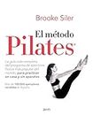 El método Pilates: La guía más completa del programa de ejercicios físicos más popular del mundo, para practicar en casa y sin aparatos (Salud y Bienestar)