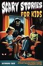Scary Stories for Kids: Short Stories to Give Children Goosebumps at Bedtime, Halloween, around a Campfire, or Whenever It Gets Dark