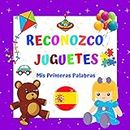 Reconozco Juguetes Mis Primeras Palabras.: Un libro para niños de 2 a 4 años. Aprender y divertirse ¡Buena suerte! (Libros para niños.) (Spanish Edition)