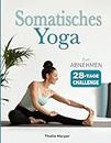 Somatisches Yoga: Übungen mit geringer Belastung zur Reduktion von Bauchfett und Stress in nur 10 Minuten täglich | 28-Tage-Plan für Anfänger