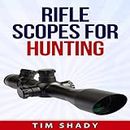 Rifle Scopes for Hunting: How to Pick a Scope