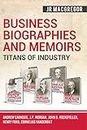 Business Biographies and Memoirs - Titans of Industry: Andrew Carnegie, J.P. Morgan, John D. Rockefeller, Henry Ford, Cornelius Vanderbilt: 6
