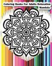 Coloring Books For Adults Relaxation Mandala: Mandala Designs For Your Crea...