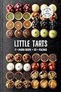 Little Tarts: 1 x Pastry Recipe, 60 x Fillings