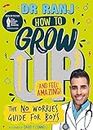 How to Grow Up and Feel Amazing!: The No-Worries Guide for Boys