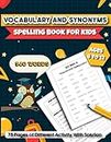 Vocabulary and Synonyms Spelling Book for Kids Ages 8 - 12: 540 words
