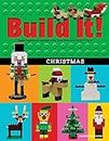 Build It! Christmas: Make Supercool Models with Your Favorite LEGO® Parts: 17 (Brick Books)