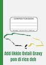 Oxtail gravy - Jamaican trending slang composition book: 150 wide ruled pages, size 7 x 10 inches for children, college students and adults