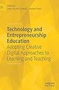 Technology and Entrepreneurship Education: Adopting Creative Digital Approaches to Learning and Teaching