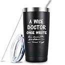 FVBCCY Doctor Gifts - Gifts for Doctor Men Women, Doctor Appreciation Gifts Tumbler, Doctors Day Gifts,Thank You Doctors Gifts - A Wise Doctor Once Wrote 20oz Stainless Steel Tumbler