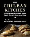 The Chilean Kitchen: 75 Seasonal Recipes for Stews, Breads, Salads, Cocktails, Desserts, and More