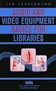 Audio and Video Equipment Basics for Libraries: Volume 5 (Music Library Association Basic Manual Series)