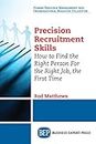 Precision Recruitment Skills: How to Find the Right Person For the Right Job, the First Time (English Edition)