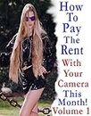 How To Pay The Rent With Your Camera - THIS MONTH!: Volume 1 (English Edition)