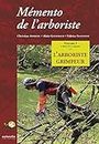 Mémento de l'arboriste: Volume 1, L'arboriste grimpeur