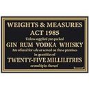 We Can Source It Ltd - 25ml Weights and Measures Act Notice Board Sign 1985 - Black Sign Board with Gold Text for Pubs and Bars - Legal Measure Sign of Gin, Rum, Vodka and Whiskey