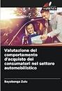 Valutazione del comportamento d'acquisto dei consumatori nel settore automobilistico (Italian Edition)