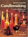 Candlemaking: Creative designs and techniques by Constable, David 0855326832