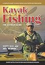 Kayak Fishing The Ultimate Guide: A Complete Guide to Kayak Fishing in Saltwater and Freshwater