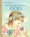 My Little Golden Book About God: A Classic Christian Book for Kids
