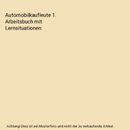 Automobilkaufleute 1. Arbeitsbuch mit Lernsituationen, Norbert Büsch, Antje Kos