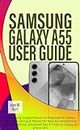 SAMSUNG GALAXY A55 USER GUIDE: Ridiculously Simple Manual for Beginners & Seniors on How to Set-Up & Master the New 5G Smartphone with Illustrations, Advanced ... Galaxy AI & One UI 6 (Ivan's Tech Guides)