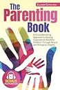 The Parenting Book: A Groundbreaking Approach to Raising Empowered, Resilient Children Through Neural and Biological Insights. Bonus Audiobook