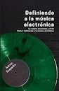Definiendo a la música electrónica: La música electrónica y el DJ - Parte I (Spanish Edition)