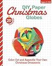 DIY Paper Christmas Globes: 25 Coloring Templates to Make Your Own Paper Christmas Ornaments for Kids and Adults