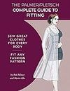 The Palmer Pletsch Complete Guide to Fitting: Sew Great Clothes for Every Body. Fit Any Fashion Pattern (Sewing for Real People series)