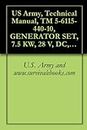 US Army, Technical Manual, TM 5-6115-440-10, GENERATOR SET, 7.5 KW, 28 V, DC, AIR COOLED, 2-WHEEL MTD, PNEUMATIC TIRES, (JHGV7.5A), (NSN 6115-00-074-6396)