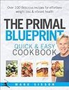 The Primal Blueprint Quick and Easy Cookbook: Over 100 delicious recipes for effortless weight loss and vibrant health