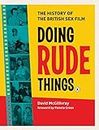 Doing Rude Things: The History of the British Sex Film