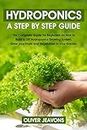 hydroponics for beginners book: A step-by-step guide for beginners on how to build a hydroponic growing system at home for you and your family grow your fruit and vegetables in your garden
