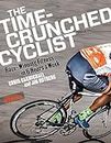 The Time-Crunched Cyclist: Race-Winning Fitness in 6 Hours a Week, 3rd Ed. (The Time-Crunched Athlete)
