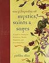 Encyclopedia of Mystics, Saints & Sages Protection, Wealth, Happiness, and Everything Else!: A Guide to Asking for Protection, Wealth, Happiness, and Everything Else!
