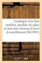 Catalogue d'un bon mobilier, meubles de salon en bois dor?, bronzes d'art e...