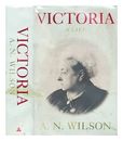 WILSON, A.N. (1950-) Victoria : a life First Edition Hardcover