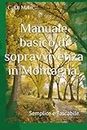 Manuale basico di sopravvivenza in Montagna.: Semplice e Tascabile.